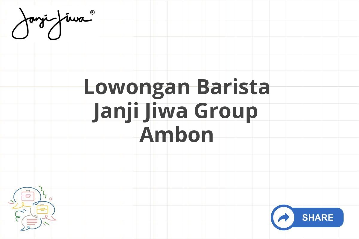 Lowongan Barista Janji Jiwa Group Ambon