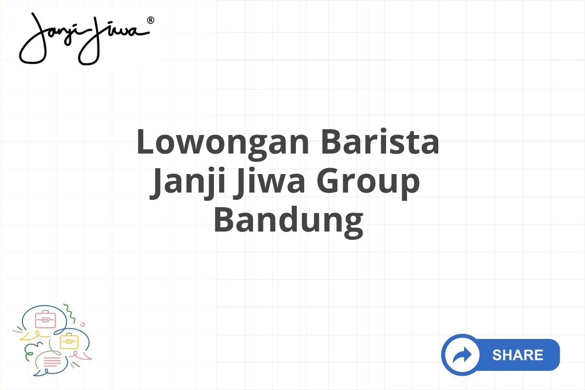 Lowongan Barista Janji Jiwa Group Bandung