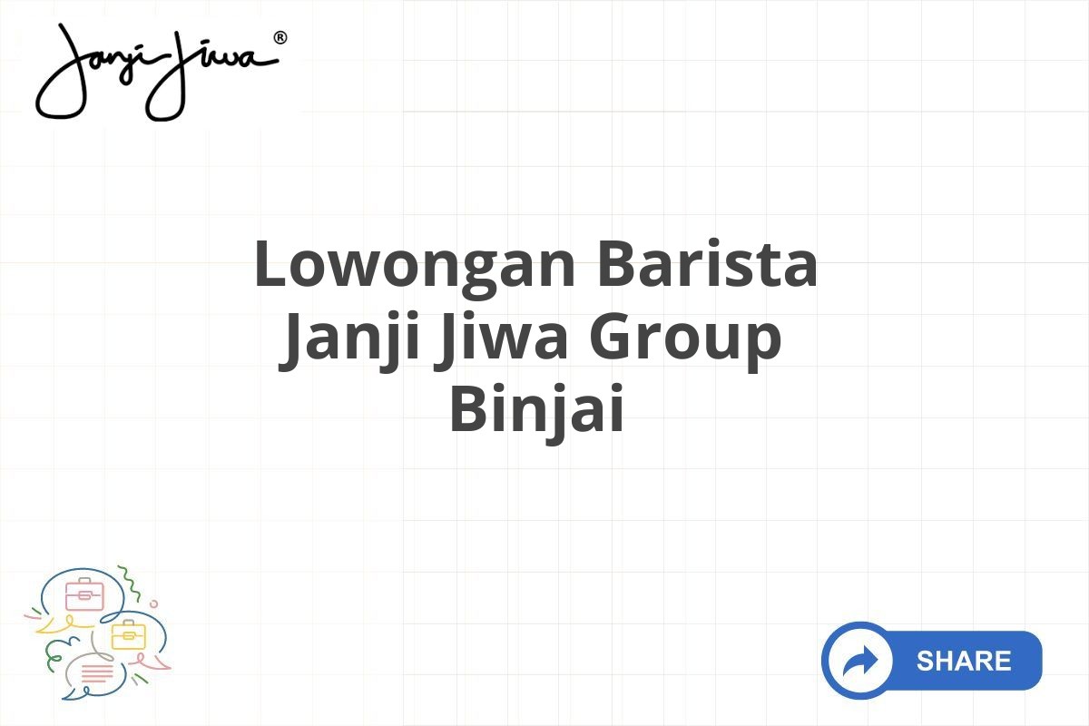 Lowongan Barista Janji Jiwa Group Binjai