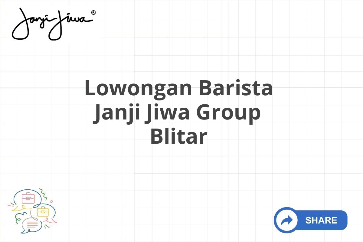 Lowongan Barista Janji Jiwa Group Blitar