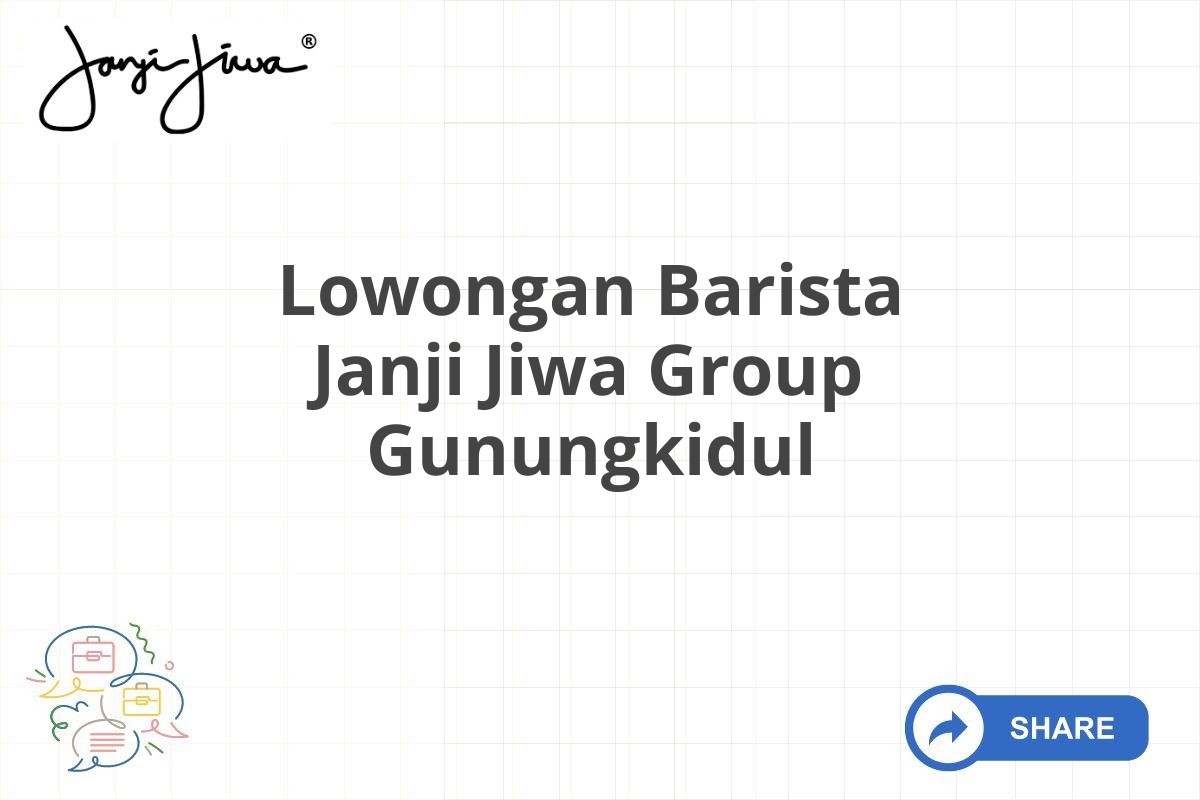 Lowongan Barista Janji Jiwa Group Gunungkidul