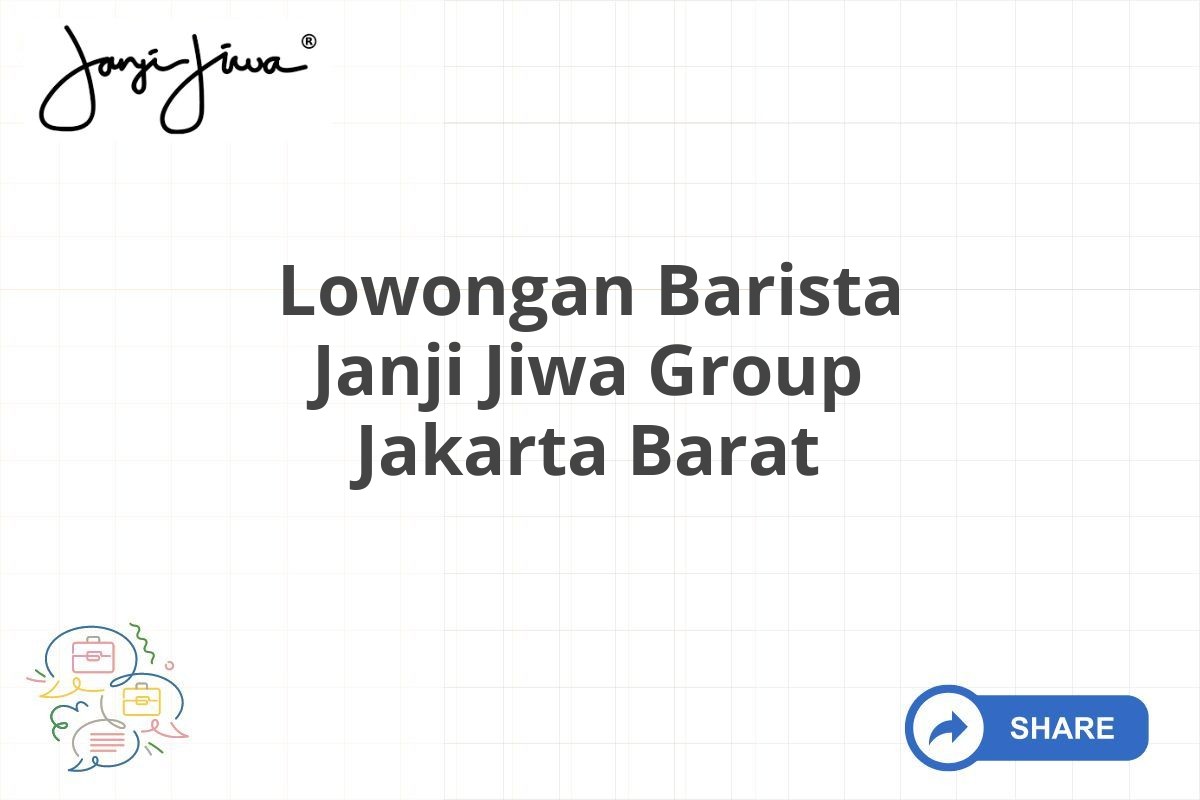 Lowongan Barista Janji Jiwa Group Jakarta Barat