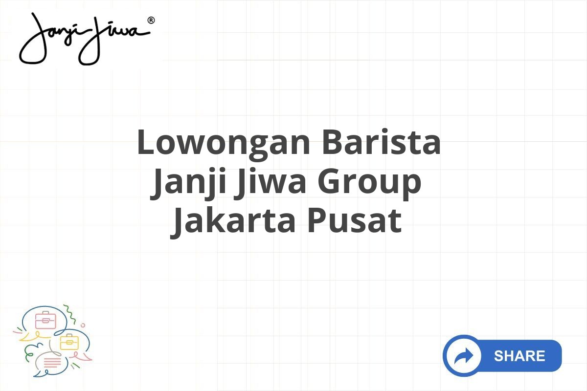 Lowongan Barista Janji Jiwa Group Jakarta Pusat