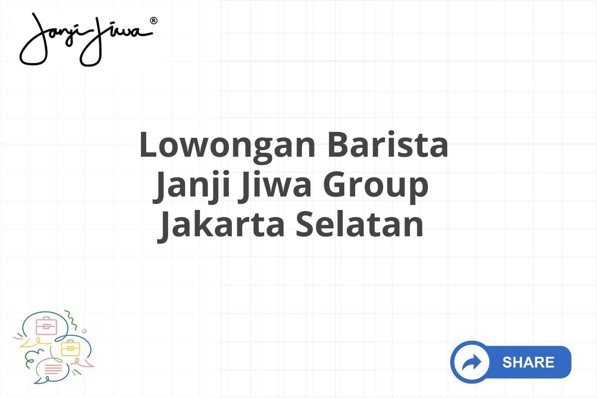 Lowongan Barista Janji Jiwa Group Jakarta Selatan