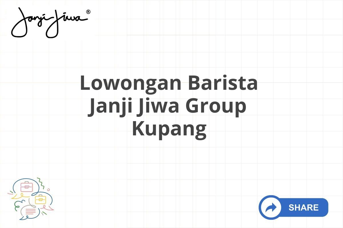 Lowongan Barista Janji Jiwa Group Kupang