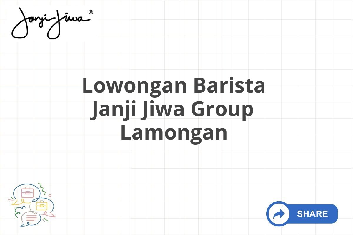 Lowongan Barista Janji Jiwa Group Lamongan