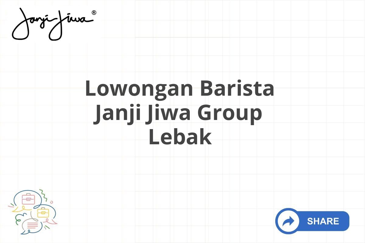 Lowongan Barista Janji Jiwa Group Lebak