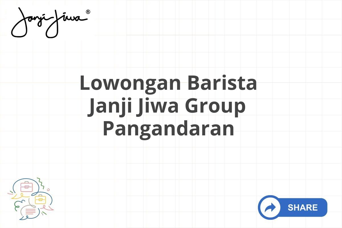 Lowongan Barista Janji Jiwa Group Pangandaran