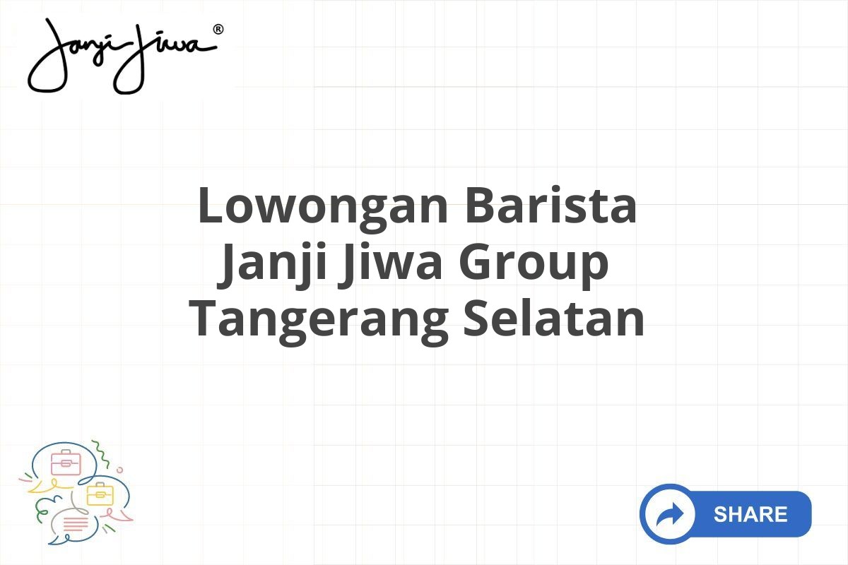 Lowongan Barista Janji Jiwa Group Tangerang Selatan