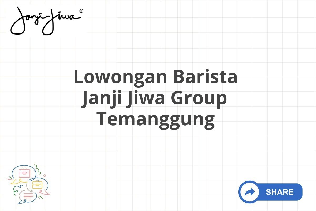 Lowongan Barista Janji Jiwa Group Temanggung