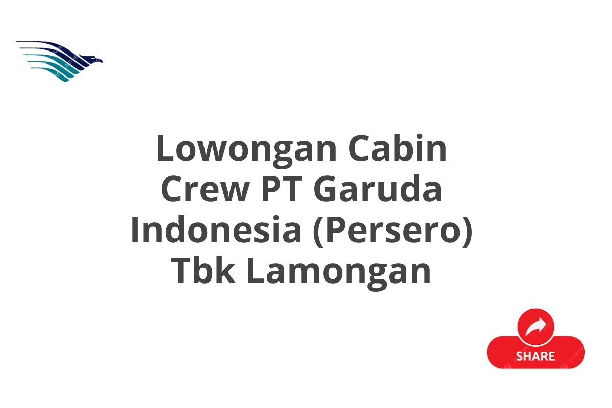 Lowongan Cabin Crew PT Garuda Indonesia (Persero) Tbk Lamongan