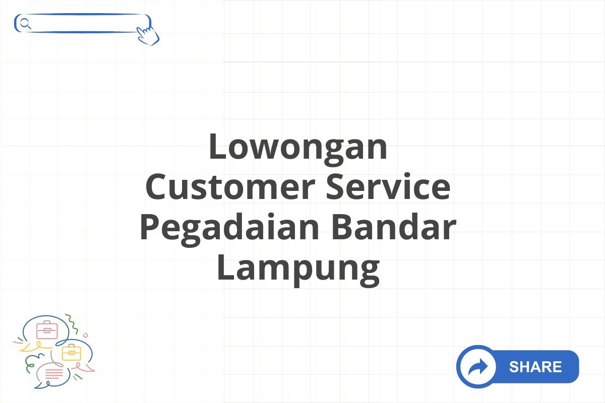 Lowongan Customer Service Pegadaian Bandar Lampung