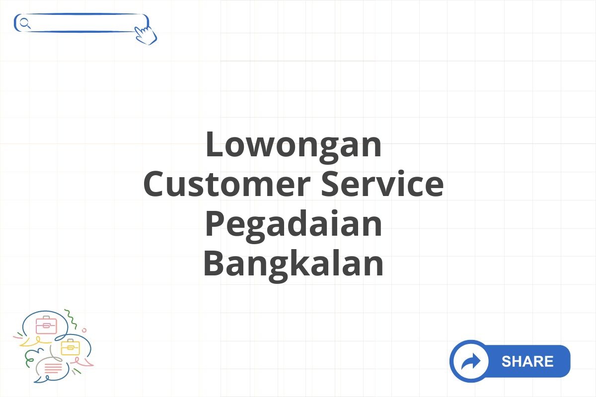 Lowongan Customer Service Pegadaian Bangkalan