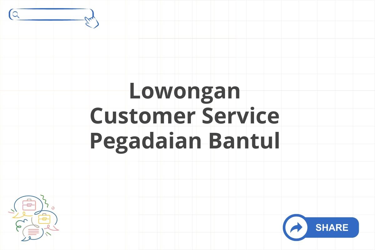 Lowongan Customer Service Pegadaian Bantul