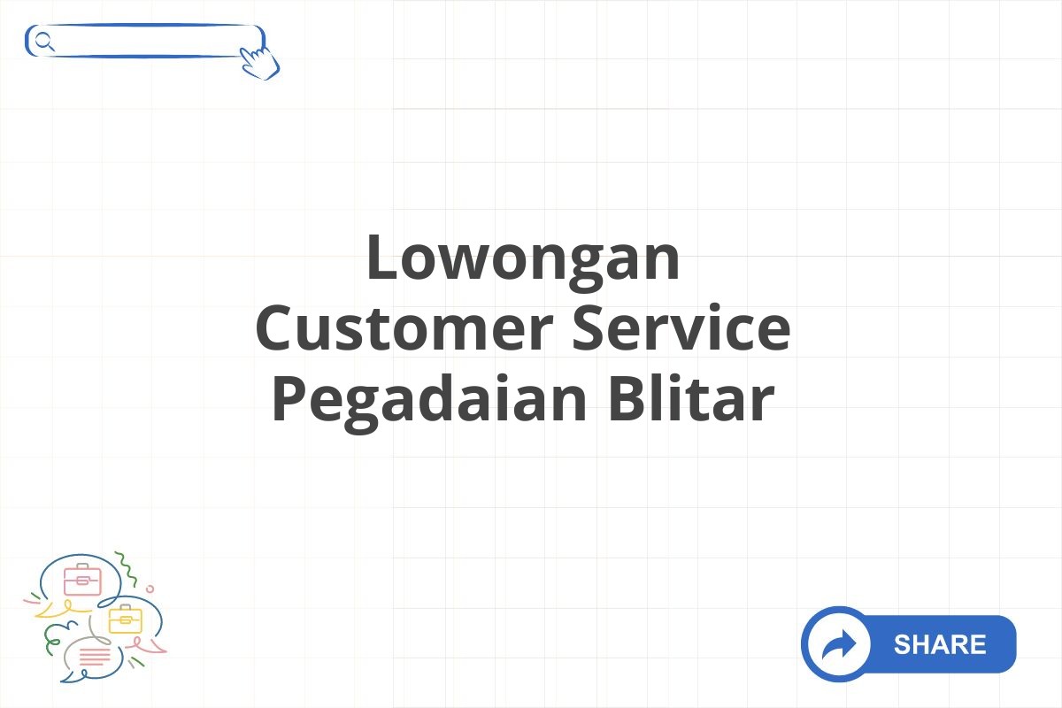 Lowongan Customer Service Pegadaian Blitar