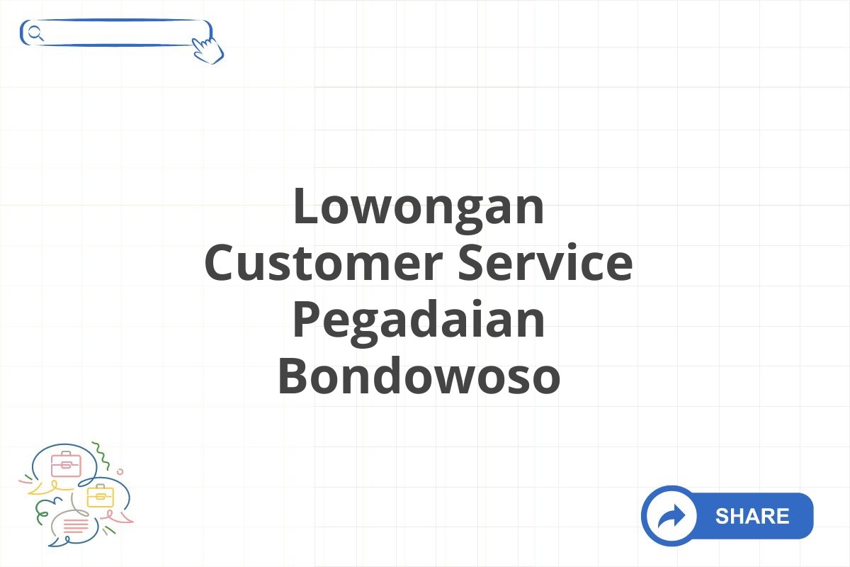 Lowongan Customer Service Pegadaian Bondowoso