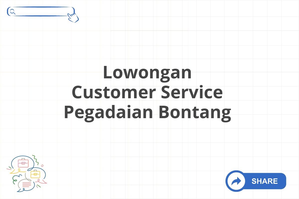 Lowongan Customer Service Pegadaian Bontang