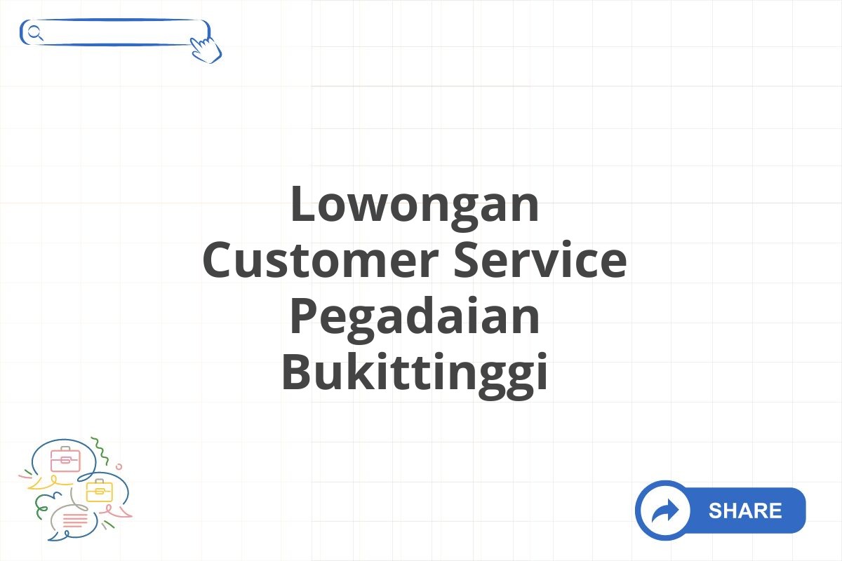 Lowongan Customer Service Pegadaian Bukittinggi