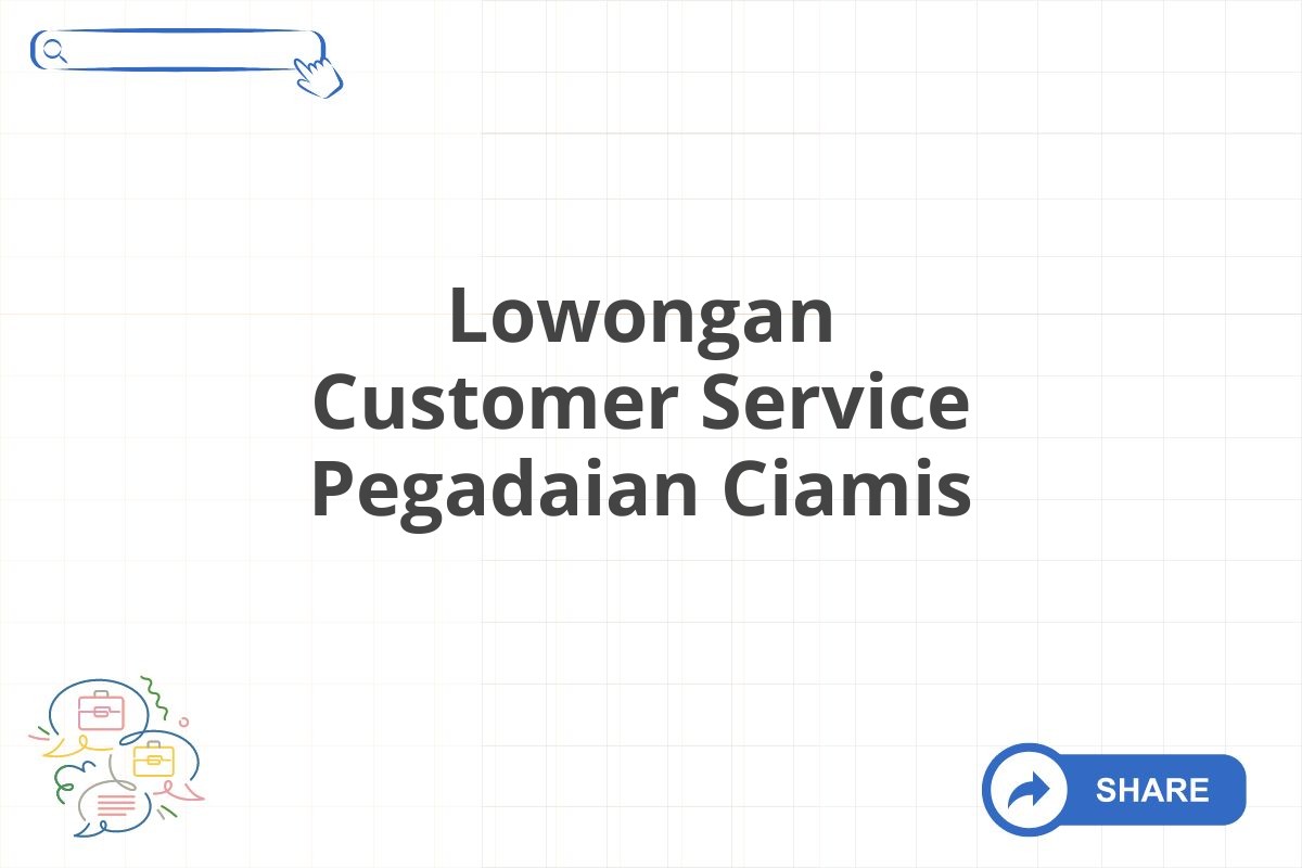 Lowongan Customer Service Pegadaian Ciamis