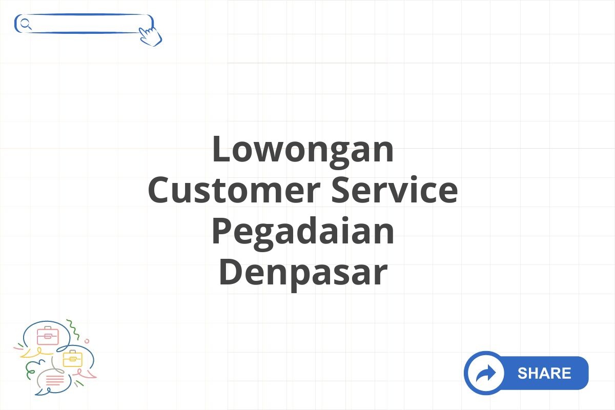 Lowongan Customer Service Pegadaian Denpasar