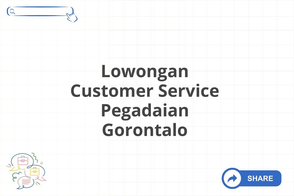 Lowongan Customer Service Pegadaian Gorontalo