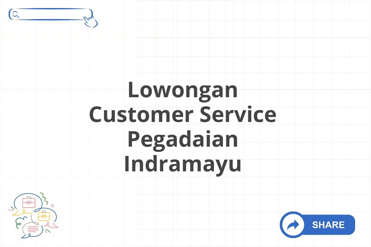 Lowongan Customer Service Pegadaian Indramayu