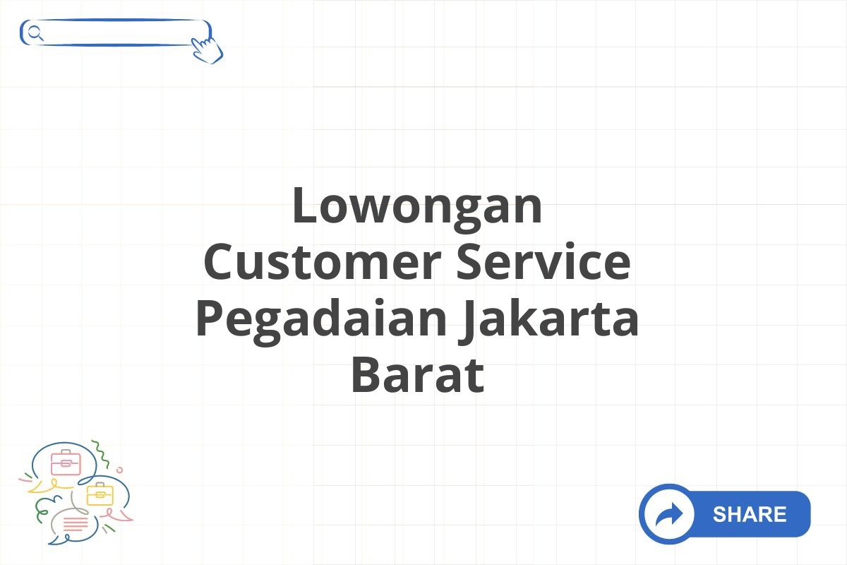 Lowongan Customer Service Pegadaian Jakarta Barat