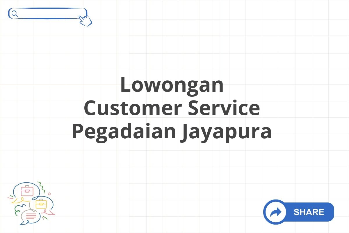 Lowongan Customer Service Pegadaian Jayapura