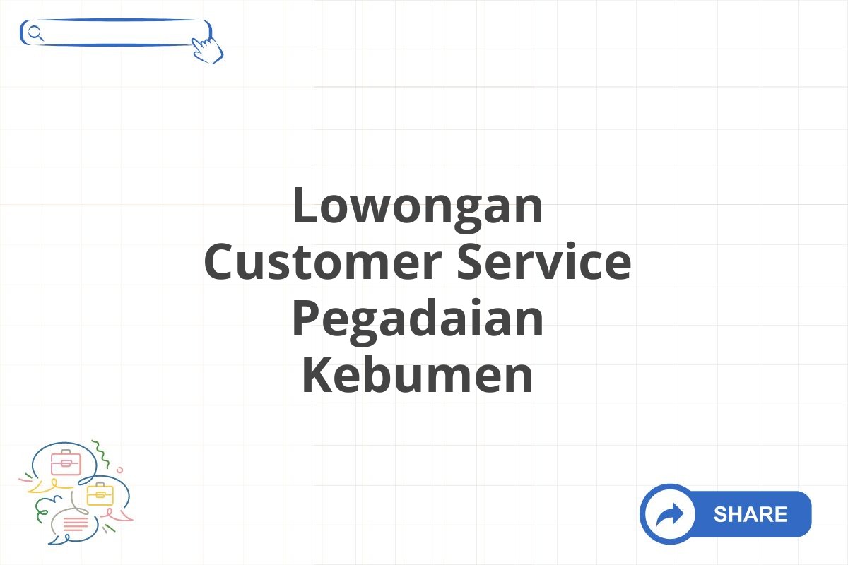 Lowongan Customer Service Pegadaian Kebumen