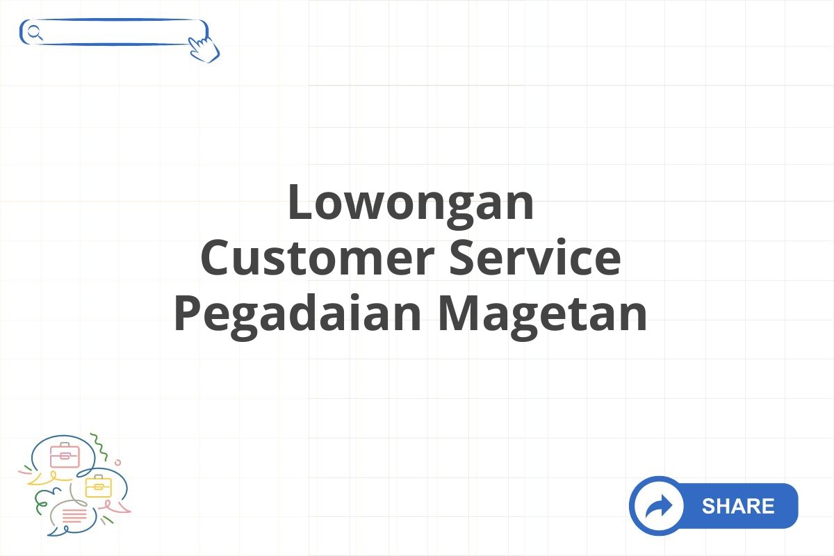 Lowongan Customer Service Pegadaian Magetan