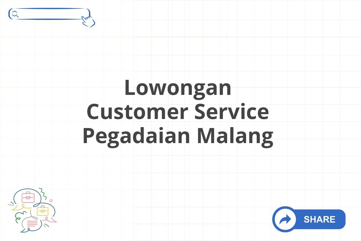 Lowongan Customer Service Pegadaian Malang