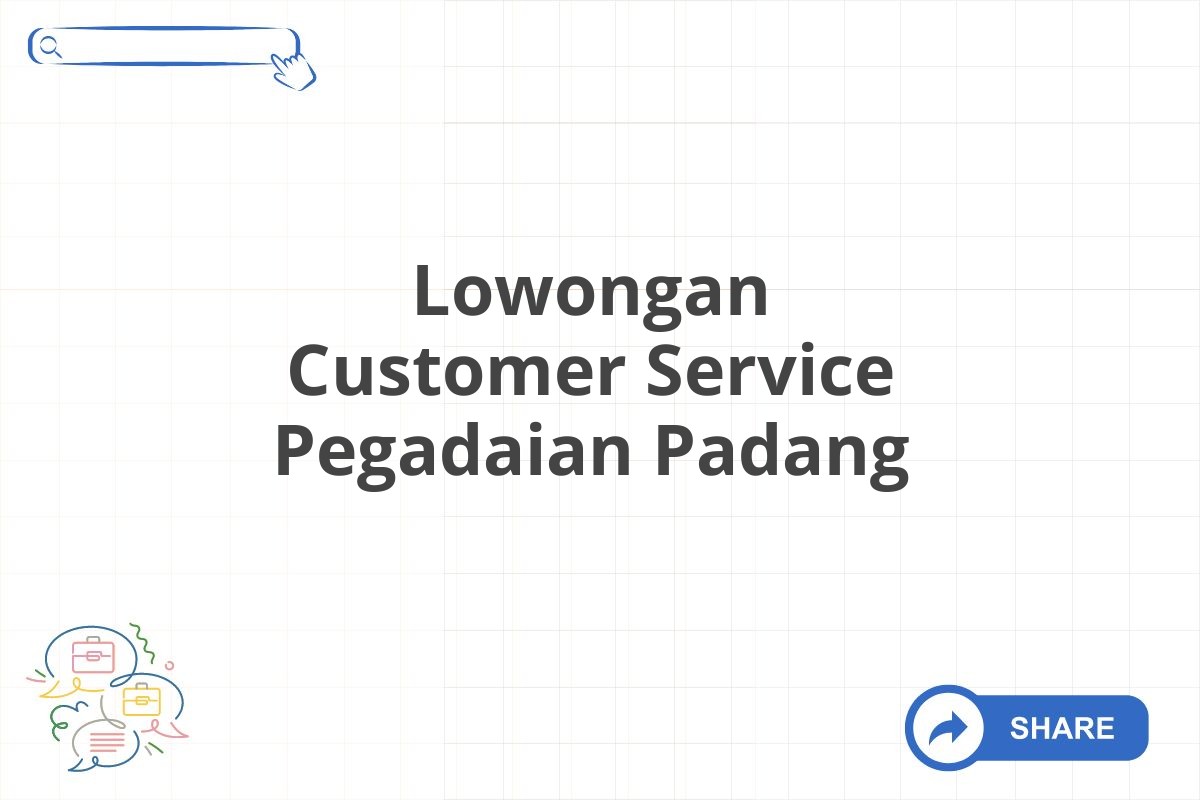 Lowongan Customer Service Pegadaian Padang