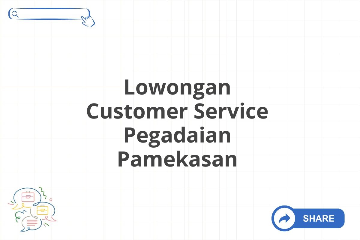 Lowongan Customer Service Pegadaian Pamekasan