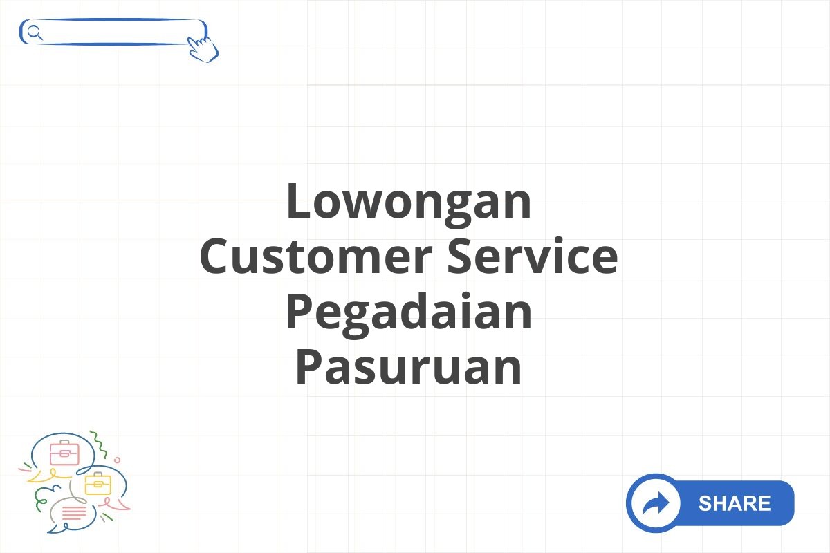 Lowongan Customer Service Pegadaian Pasuruan