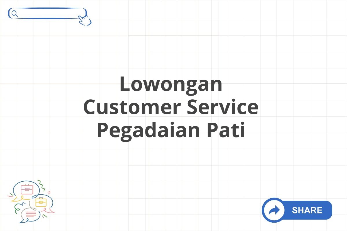 Lowongan Customer Service Pegadaian Pati