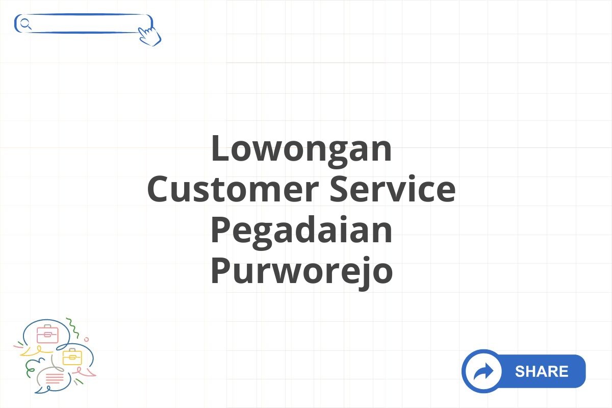 Lowongan Customer Service Pegadaian Purworejo