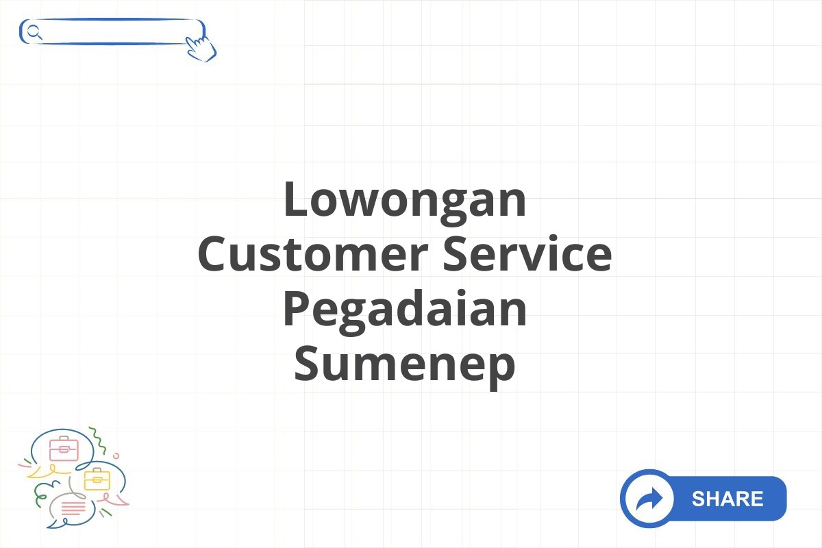 Lowongan Customer Service Pegadaian Sumenep