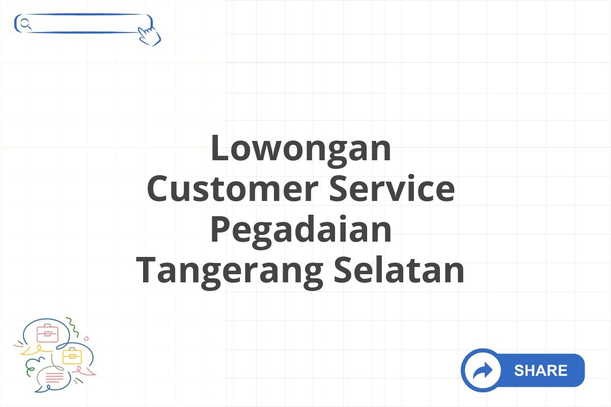 Lowongan Customer Service Pegadaian Tangerang Selatan