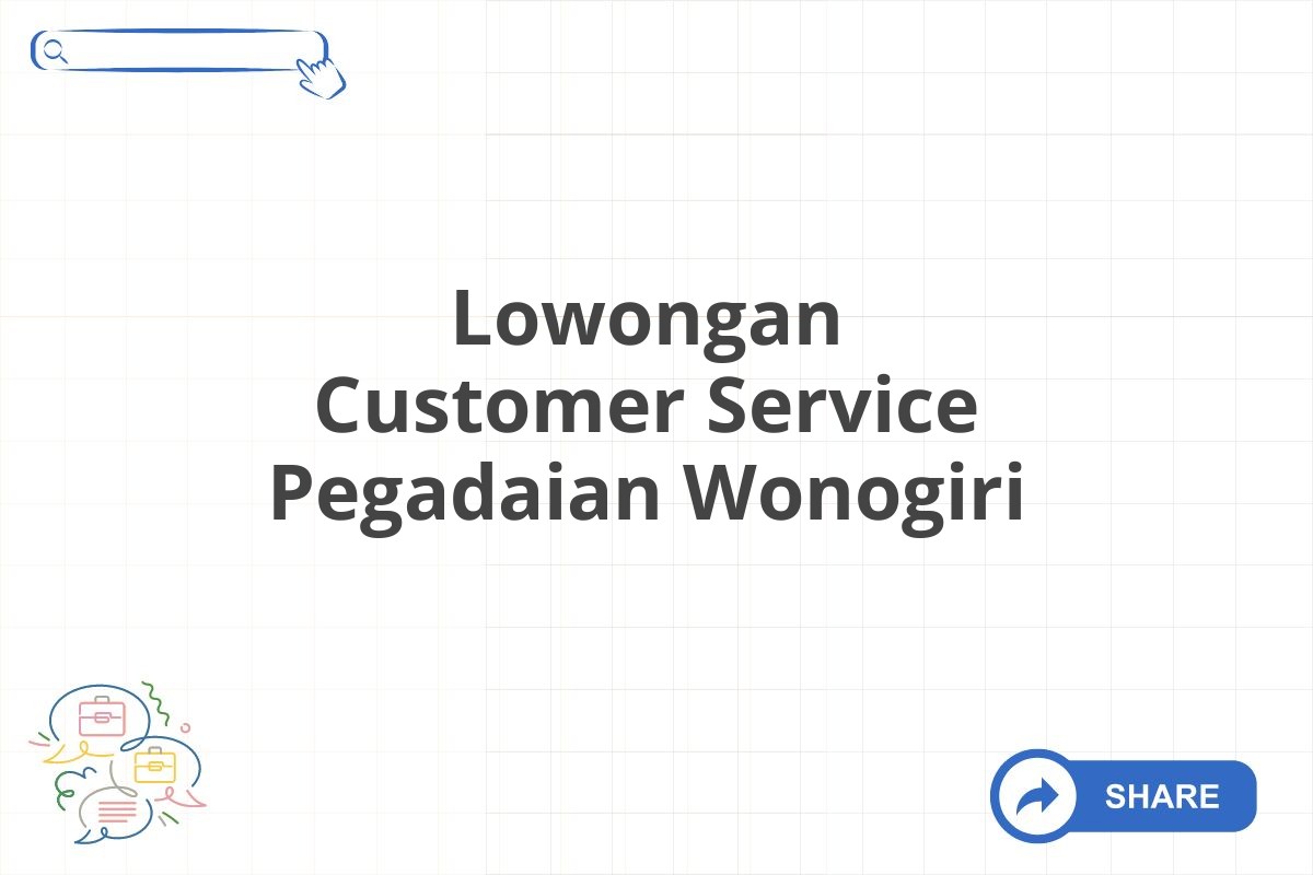 Lowongan Customer Service Pegadaian Wonogiri