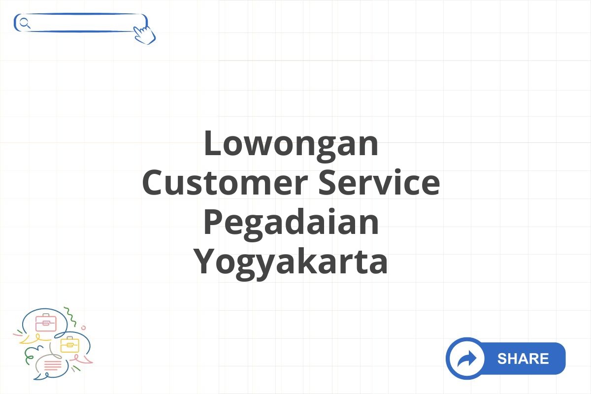 Lowongan Customer Service Pegadaian Yogyakarta