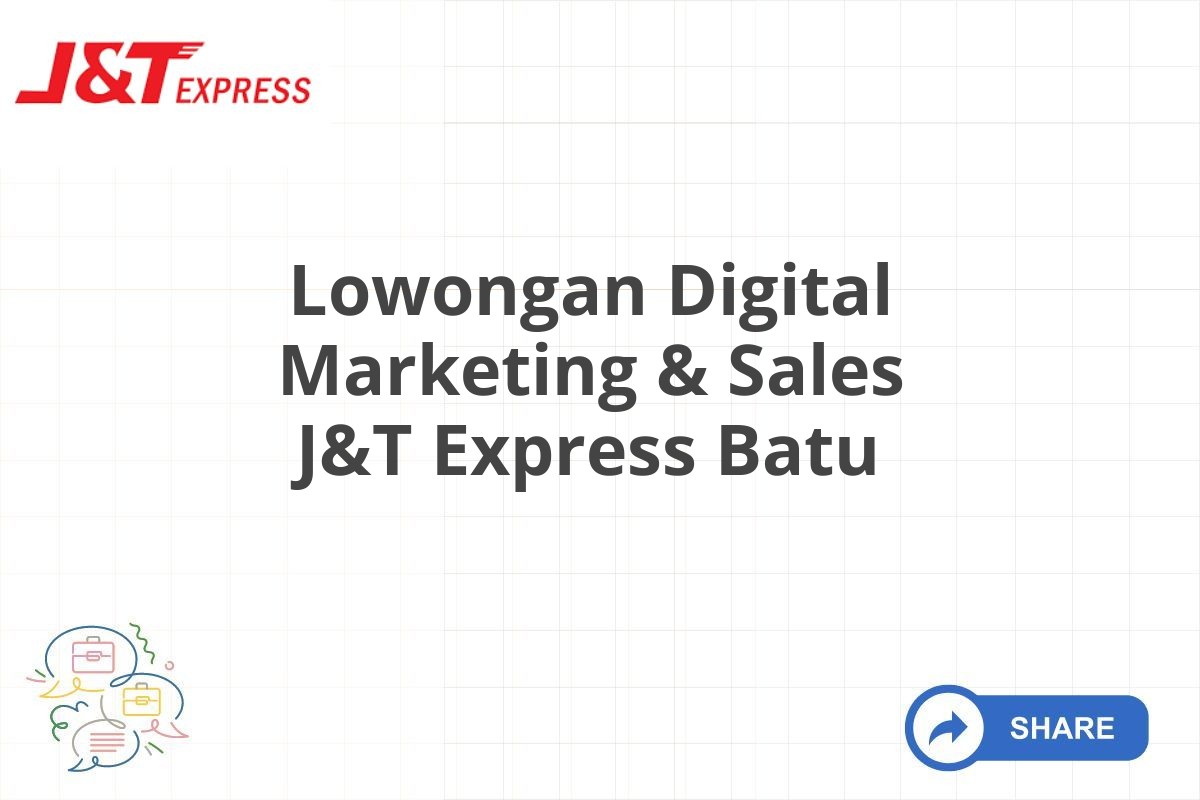 Lowongan Digital Marketing & Sales J&T Express Batu