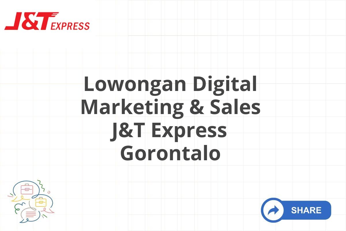 Lowongan Digital Marketing & Sales J&T Express Gorontalo