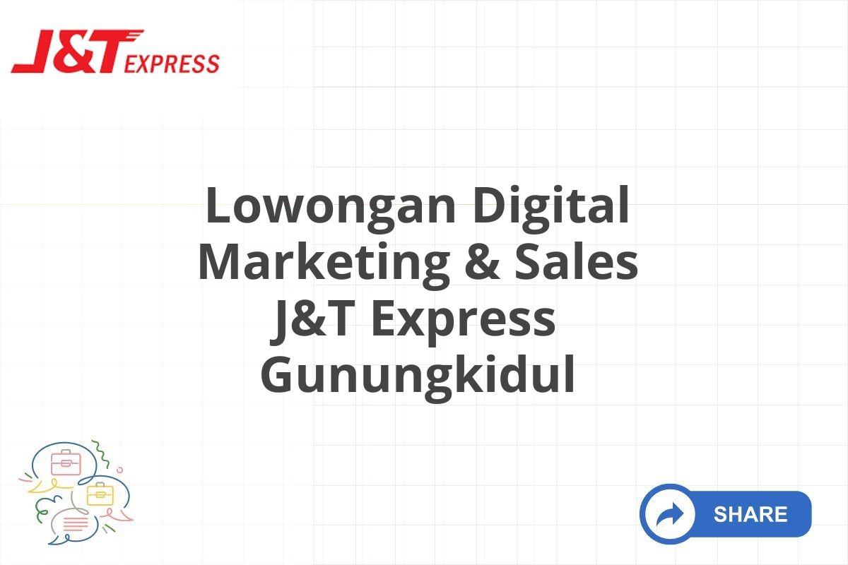 Lowongan Digital Marketing & Sales J&T Express Gunungkidul