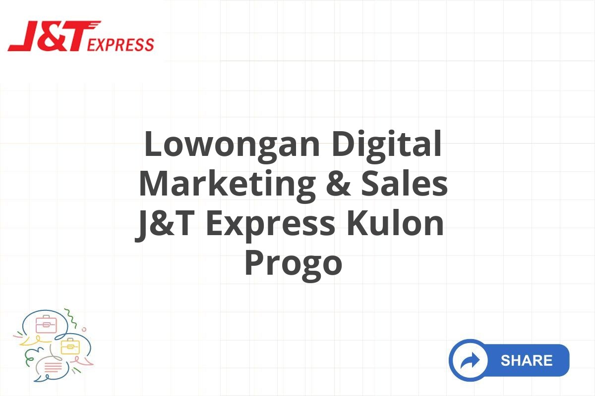 Lowongan Digital Marketing & Sales J&T Express Kulon Progo