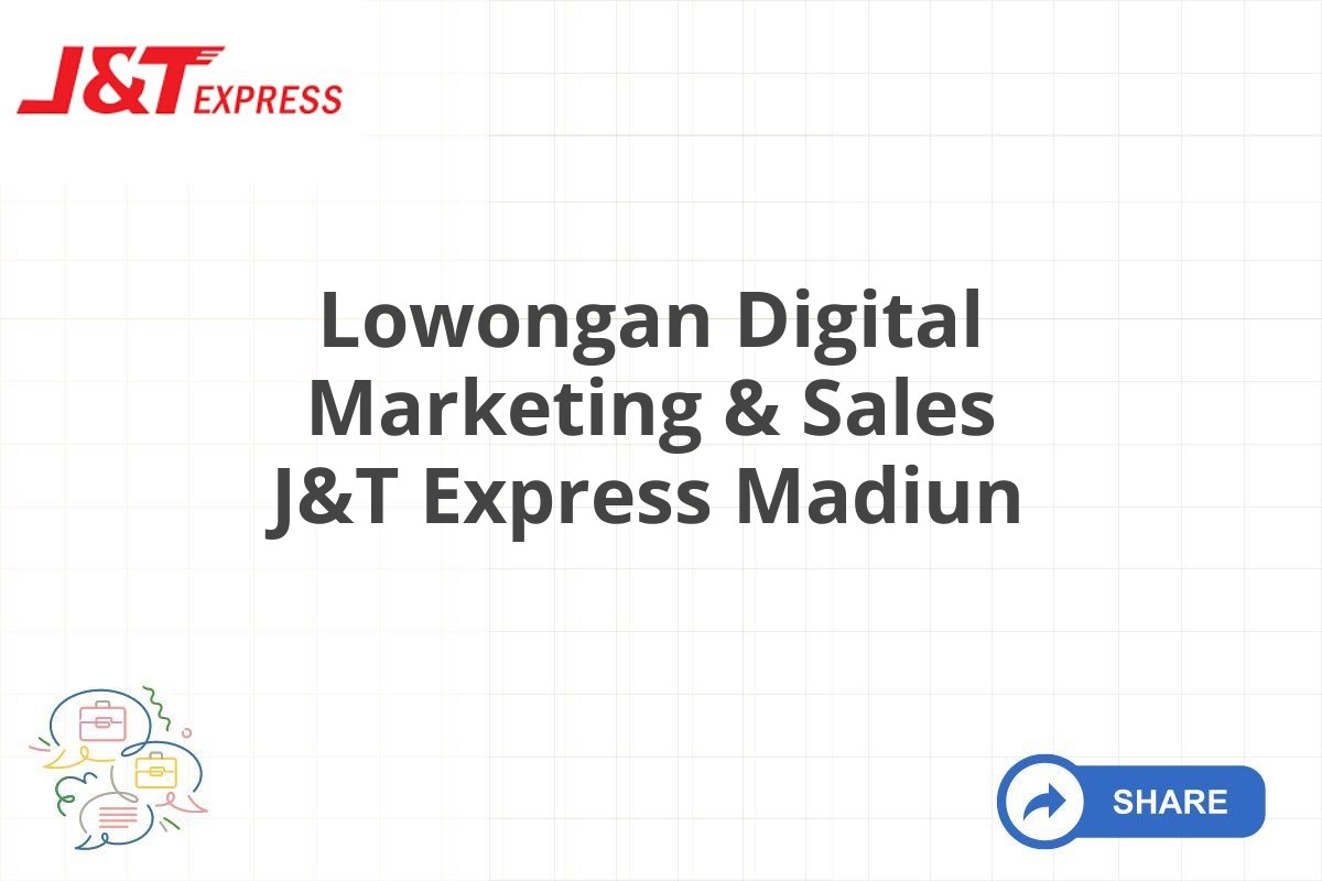 Lowongan Digital Marketing & Sales J&T Express Madiun