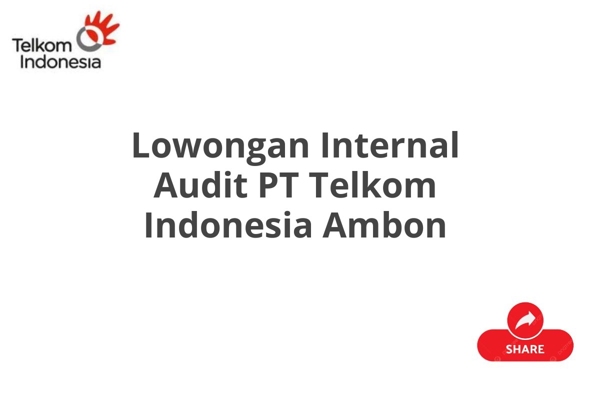 Lowongan Internal Audit PT Telkom Indonesia Ambon