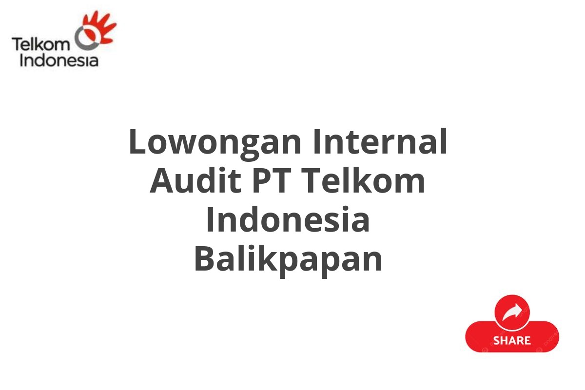 Lowongan Internal Audit PT Telkom Indonesia Balikpapan