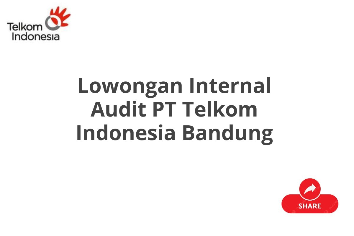 Lowongan Internal Audit PT Telkom Indonesia Bandung