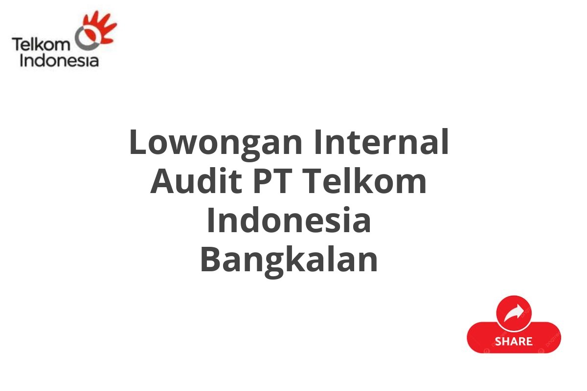 Lowongan Internal Audit PT Telkom Indonesia Bangkalan