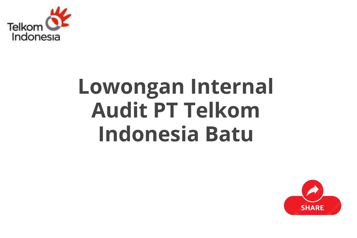 Lowongan Internal Audit PT Telkom Indonesia Batu